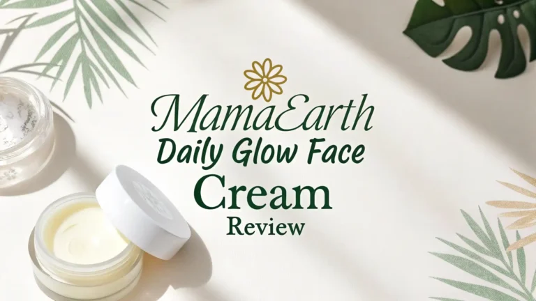 Mamaearth Daily Glow Face Cream Review 2026: Still Worth It?