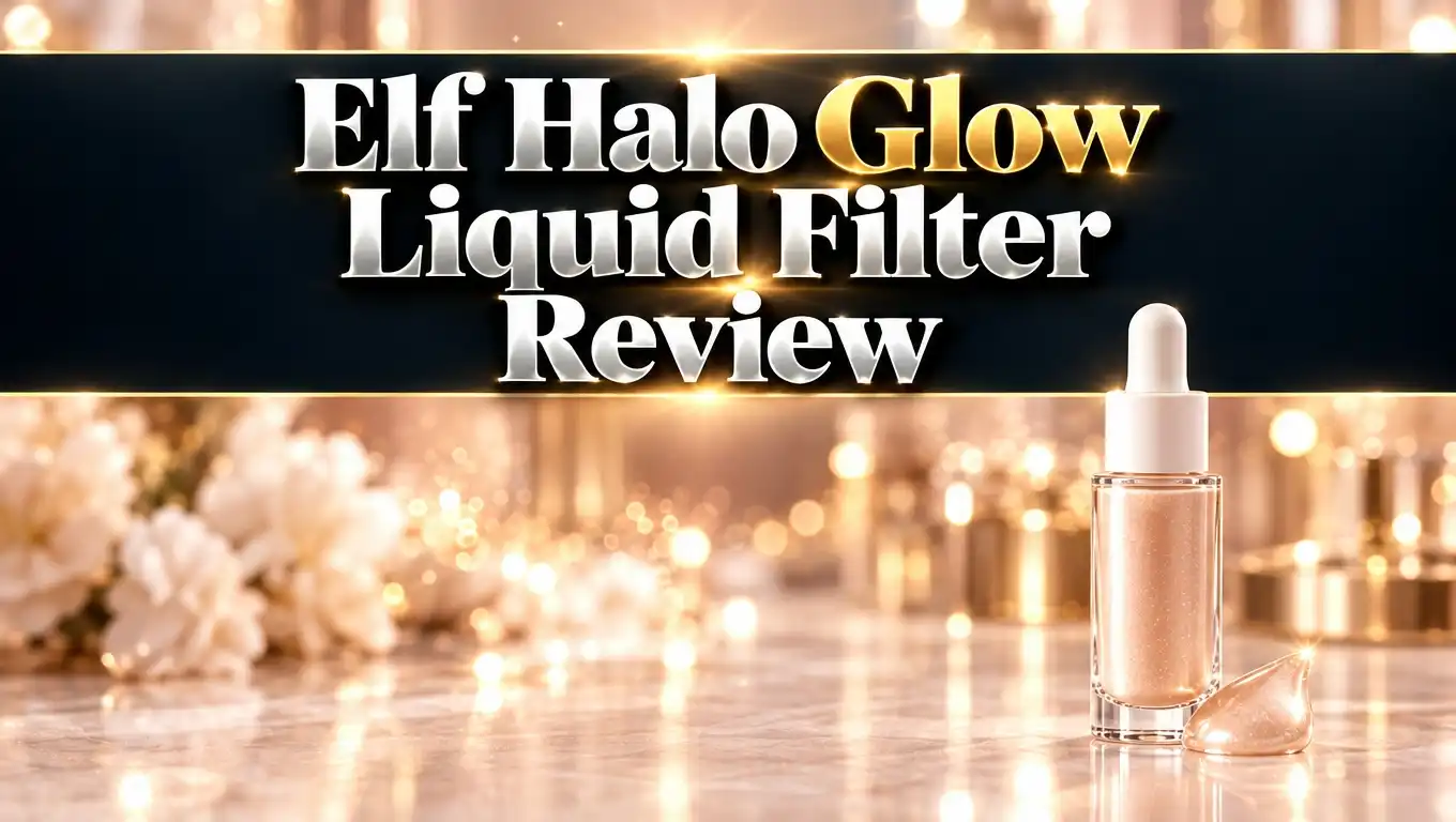 e.l.f. Halo Glow Liquid Filter Review 2026: All in One Guide